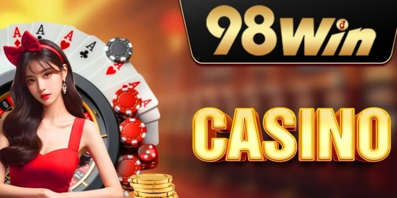 98Win cung cấp không gian casino hoàn hảo