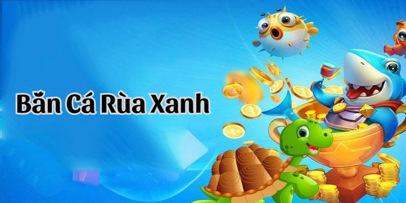 Bắn Cá Rùa Xanh 98Win