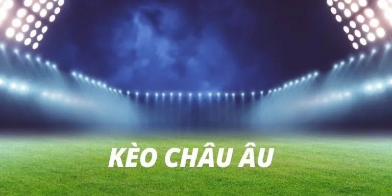 kèo bóng đá châu Âu